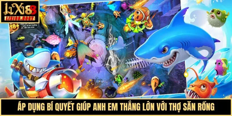 Áp dụng bí quyết giúp anh em thắng lớn với thợ săn rồng