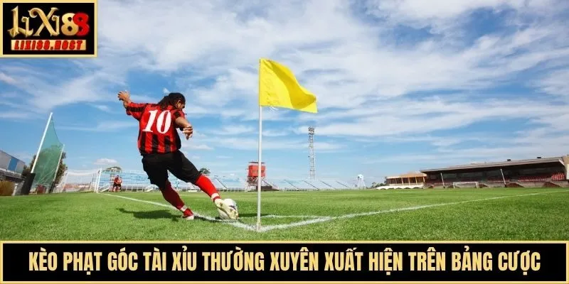 Kèo phạt góc tài xỉu thường xuyên xuất hiện trên bảng cược